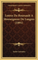 Lettres De Boursault A Monseigneur De Langres (1891) 116758449X Book Cover