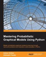 Mastering Probabilistic Graphical Models Using Python 1784394688 Book Cover