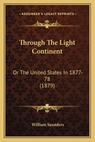 Through The Light Continent: Or The United States In 1877-78 0548592365 Book Cover