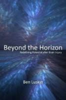 Beyond the Horizon: Redefining Potential After Brain Injury 1300217839 Book Cover