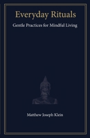 Everyday Rituals: Gentle Practices for Mindful Living B0GP9D7Z92 Book Cover