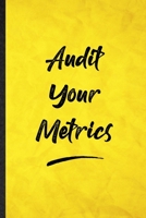 Audit Your Metrics: Funny Blank Lined Positive Motivation Notebook/ Journal, Graduation Appreciation Gratitude Thank You Souvenir Gag Gift, Fashionable Graphic 110 Pages 1712431951 Book Cover