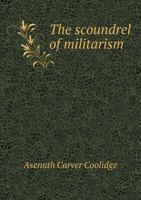 The Scoundrel of Militarism 5518529759 Book Cover