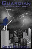 Guardian: The Unworthy Hero 149549697X Book Cover
