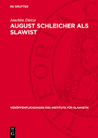 August Schleicher ALS Slawist: Sein Leben Und Sein Werk in Der Sicht Der Indogermanistik 3112758544 Book Cover