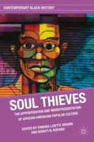 Soul Thieves: The Appropriation and Misrepresentation of African American Popular Culture 0230108911 Book Cover
