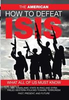 How to Defeat Isis: What All of Us Must Know 1524535168 Book Cover