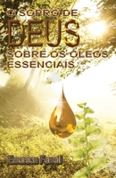 O Sopro de Deus Sobre os Óleos Essenciais 6599114024 Book Cover