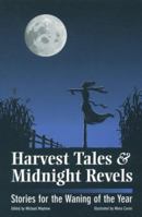 Harvest Tales and Midnight Revels; Stories for the Waning of the Year 0966166434 Book Cover