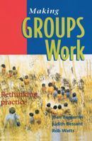 Making Groups Work: Rethinking Practice 1864483040 Book Cover