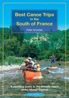 Best Canoe Trips in the South of France: A paddling guide to the friendly rivers of the Massif Central 0995751331 Book Cover