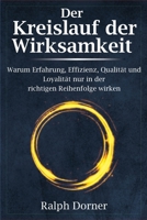 Der Kreislauf der Wirksamkeit: Warum Erfahrung, Effizienz, Qualität und Loyalität nur in der richtigen Reihenfolge wirken (German Edition) B0GHPQ2PHK Book Cover