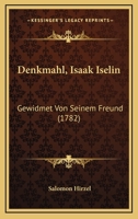 Denkmahl, Isaak Iselin: Gewidmet Von Seinem Freund (1782) 1104728877 Book Cover