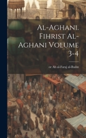 al-Aghani. Fihrist al-Aghani Volume 3-4 1022717758 Book Cover