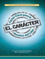 El Car�cter: Factor Clave para la Gesti�n del L�der 149032867X Book Cover