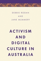 Activism and Digital Culture in Australia 1783489456 Book Cover