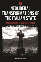 Neoliberal Transformations in the Italian State : Understanding the Roots of the Crises 1786614731 Book Cover