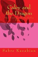 Caley and the Dragon: The Trilogy of Eschalia 1503052222 Book Cover