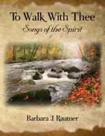 To Walk With Thee: Songs of the Spirit 1434931420 Book Cover