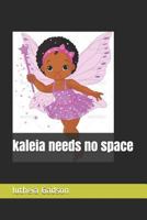 kaleia needs no space 179824134X Book Cover