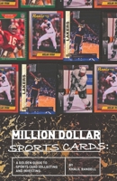 Million Dollar Sports Cards: A Golden Guide to Sports Card Collecting and Investing B098L1MWV4 Book Cover