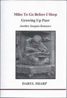 Miles to Go Before I Sleep: Growing Up Puer: Another Jungian Romance 1894574362 Book Cover