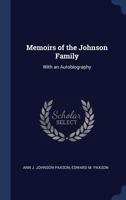 Memoirs of the Johnson Family: With an Autobiography 1340332574 Book Cover