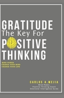 Gratitude, The Key For Positive Thinking: Am I A Positive Thinker? 1650544006 Book Cover