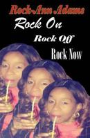 Rock On! Rock Off! Rock Now! 1732084610 Book Cover