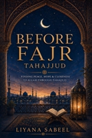 Before Fajr: Tahajjud: Finding Peace, Hope & Closeness to Allah Through Tahajjud B0HH1WVPB3 Book Cover