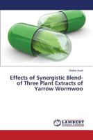 Effects of Synergistic Blend-of Three Plant Extracts of Yarrow Wormwoo 3659809314 Book Cover