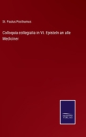 Colloquia Collegialia In VI Episteln An Alle Mediciner (1860) 1148742816 Book Cover