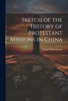 Sketch of the History of Protestant Missions in China 1021926736 Book Cover