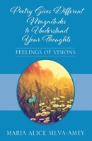Poetry Gives Different Magnitudes to Understand Your Thoughts: Feelings of Visions 1977256503 Book Cover