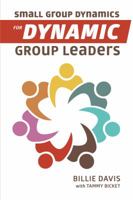 Small Group Dynamics for Dynamic Group Leaders 159555727X Book Cover