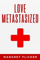 Love Metastasized B089CJJM96 Book Cover