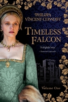 Timeless Falcon - Volume One: A Novel Of Anne Boleyn B0BN1STM1D Book Cover