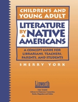 Children's and Young Adult Literature by Native Americans: A Guide for Librarians, Teachers, Parents, and Students 1586831194 Book Cover