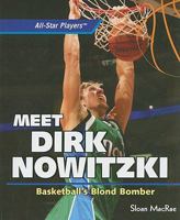 Meet Dirk Nowitzki: Basketball's Blond Bomber (All-Star Players) 1435827090 Book Cover