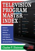 Television Program Master Index: Access to Critical and Historical Information on 1,927 Shows in 925 Books, Dissertations, and Journal Articles, Second Edition 0786414928 Book Cover