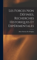 Les Forces Non Définies, Recherches Historiques Et Expérimentales 1016489927 Book Cover