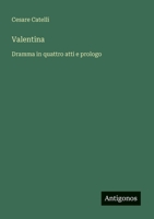 Valentina: Dramma in quattro atti e prologo (Italian Edition) 3385088666 Book Cover