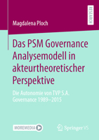 Das Psm Governance Analysemodell in Akteurtheoretischer Perspektive: Die Autonomie Von Tvp S.A. Governance 1989-2015 3658406925 Book Cover