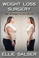 Weight Loss Surgery: The Stranger in the Mirror 1497511631 Book Cover