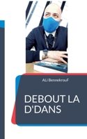 Debout La D'Dans: Perfectionne Ta lIfe ! 2322394416 Book Cover
