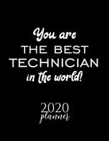 You Are The Best Technician In The World! 2020 Planner: Nice 2020 Calendar for Technician Christmas Gift Idea for Technician Technician Journal for 2020 120 pages 8.5x11 inches 1710326379 Book Cover