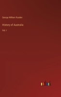 History of Australia: Vol. I 3385316243 Book Cover