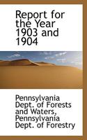 Report for the Year 1903 and 1904 0469115947 Book Cover
