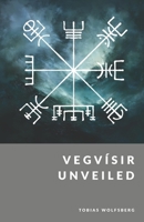 Vegvi´sir Unveiled: The Wayfinder and Compass of the North (The Northern Legends Series) B0FH7F4TPT Book Cover