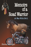 Memoirs of a Road Warrior : At War with Evil 1735179108 Book Cover